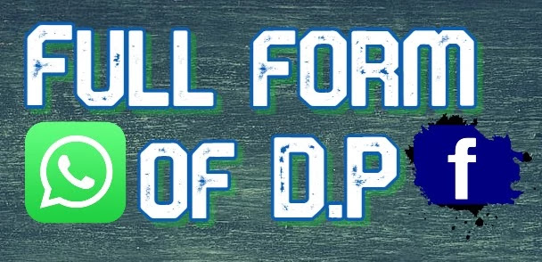 Full form of DP. What is D.P? Full form of DP. What is D.P?