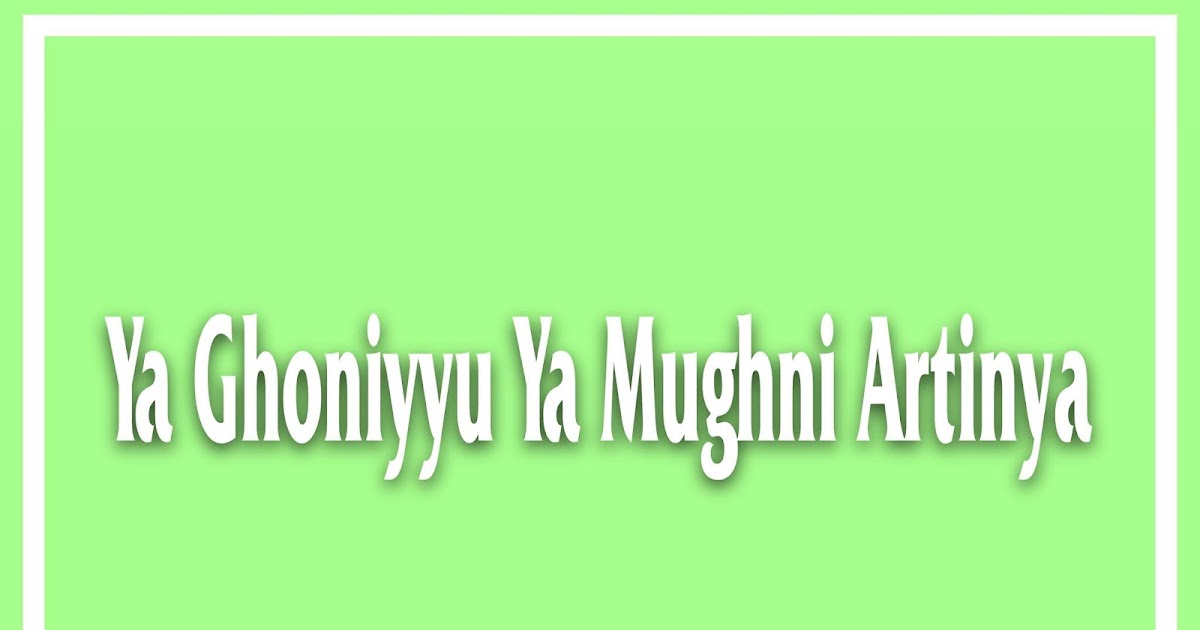 Ya Ghoniyyu Ya Mughni Artinya Diangpedia
