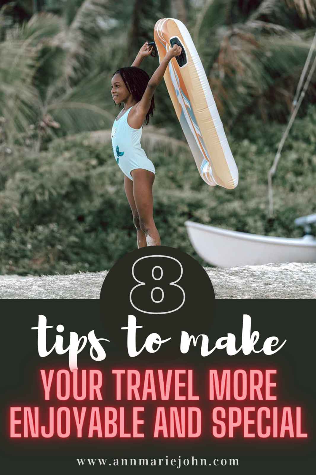 Tips to Make Your Travel More Enjoyable and Special