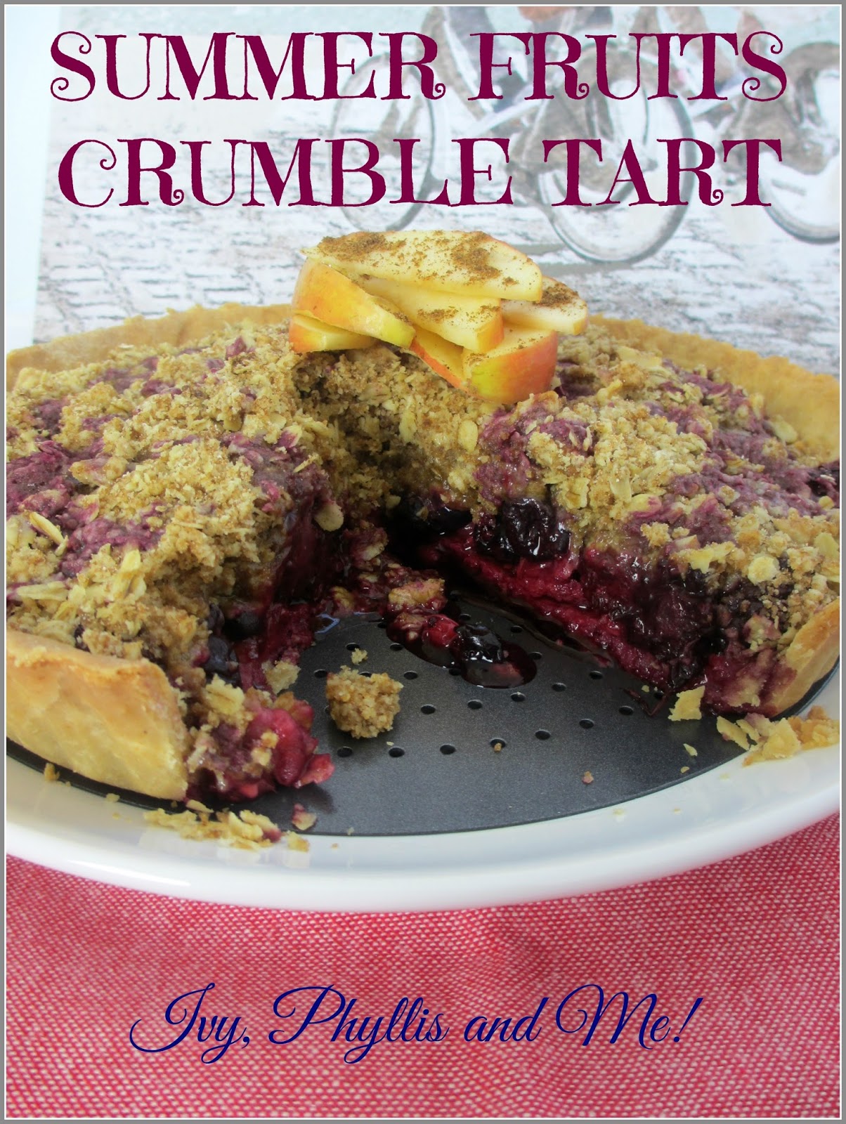 Ivy, Phyllis and Me! SUMMER FRUITS CRUMBLE TART