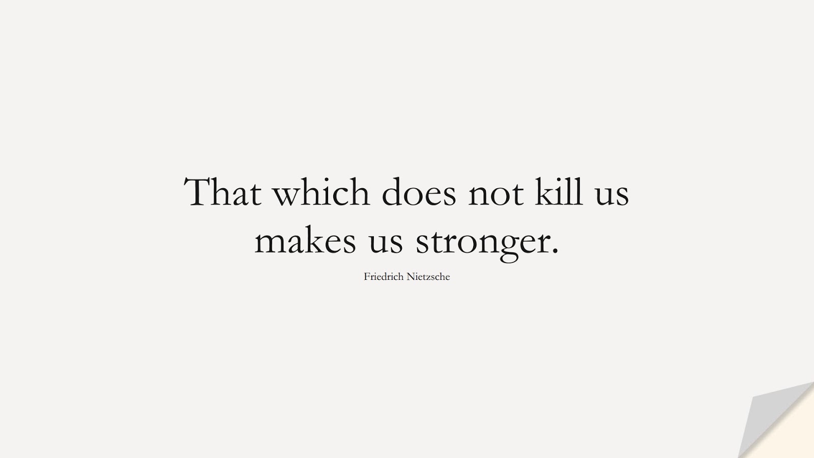 That which does not kill us makes us stronger. (Friedrich Nietzsche);  #InspirationalQuotes