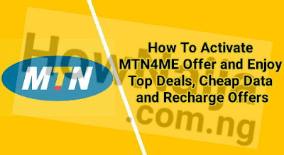 How To Activate MTN4ME Offer and Enjoy Top Deals, Cheap Data and Recharge Offers