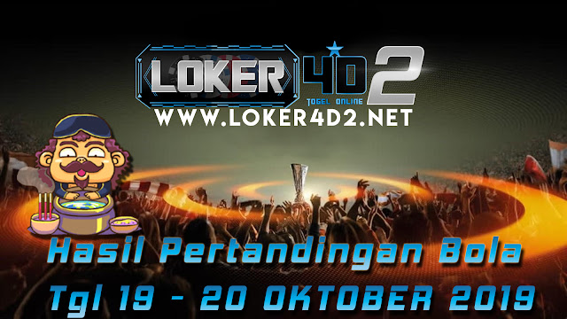 HASIL PERTANDINGAN BOLA 19 – 20 OKTOBER 2019
