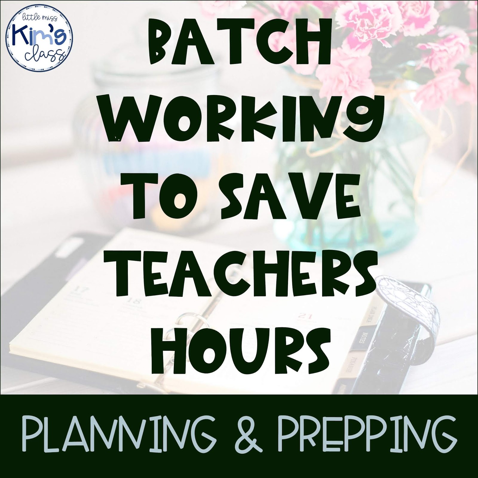 Little Miss Kim's Class Batch Working to Save Teachers Hours Planning