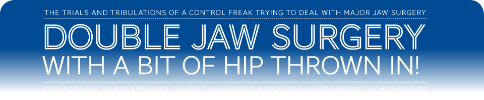 Double jaw surgery with a bit of hip thrown in! : Day 7: I think I Need