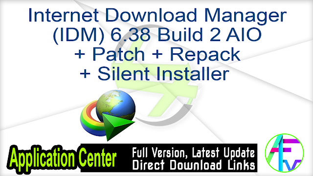 Internet Download Manager (IDM) 6.38 Build 2 AIO + Patch + Repack + Silent Installer