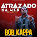 DOWNLOAD MP3 : Bob Kappa - Atrazado Na Life [ 2019 ][ TrapRap ]