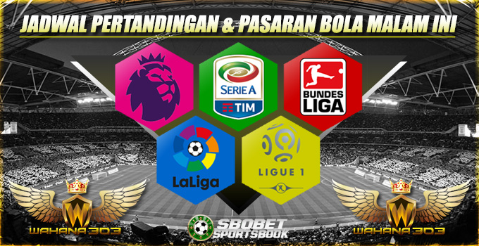 Jadwal Pertandingan dan Pasaran Bola 19 Januari 2018 Jadwal Pertandingan dan Pasaran Bola Malam Ini