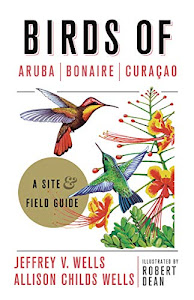 Birds of Aruba, Bonaire, and Curacao: A Site and Field Guide (Zona Tropical Publications)
