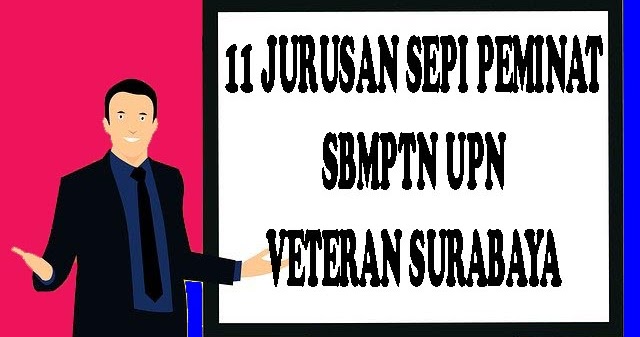 7 Jurusan Sepi Peminat Sbmptn Upn Veteran Jatim Surabaya Salam Pikir