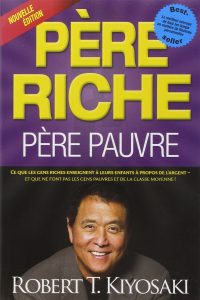 COMMENT BIEN INVESTIR SON ARGENT POUR EN GAGNER PLUS 5 livre père riche père pauvre