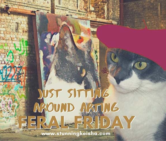 Feral Friday: Just Sitting Around Arting