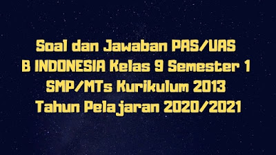 Download Soal Dan Jawaban Pas Uas B Indonesia Kelas 9 Semester 1 Smp Mts Kurikulum 2013 Tp 2020 2021 Sobang 2