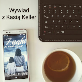 "Znaki na niebie i ziemi" - wywiad z autorką Kasią Keller