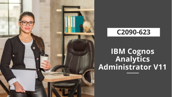 C2090-623, IBM Cognos Analytics Administrator V11