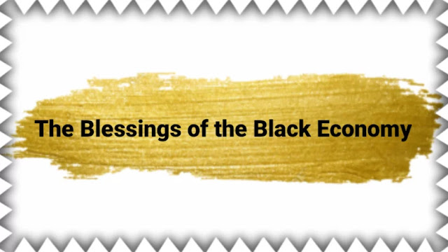 The Blessings of the Black Economy