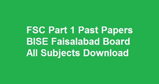 FSC Part 1 Past Papers BISE Faisalabad Board All Subjects Download