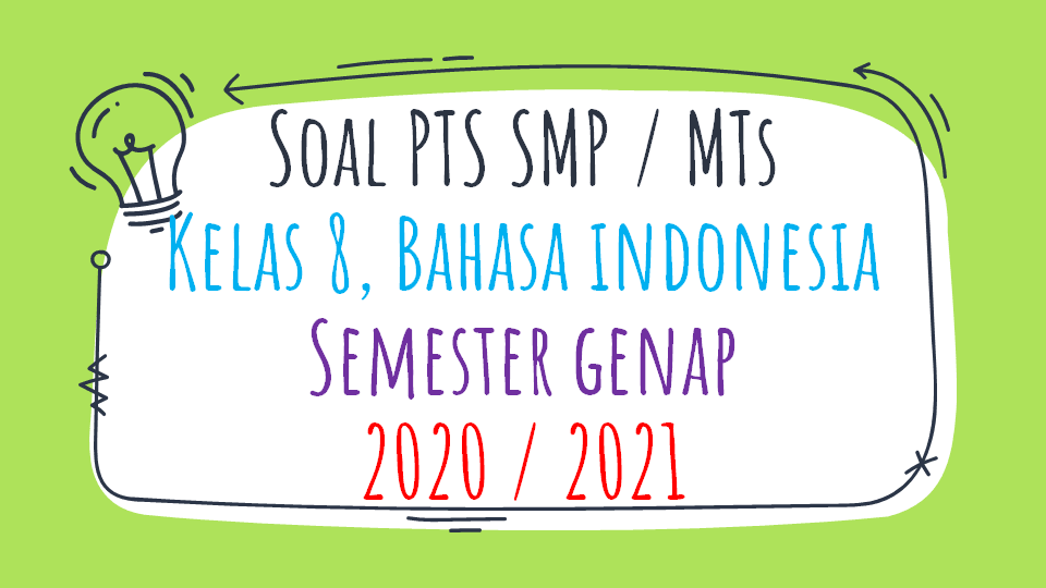 Soal Pts Smp Kelas 8 Bahasa Indonesia Semester 2 K13 2020 2021 Sinau Thewe Com