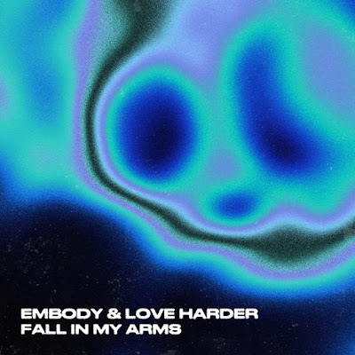 Embody & Love Harder Share New Single ‘Fall In My Arms’
