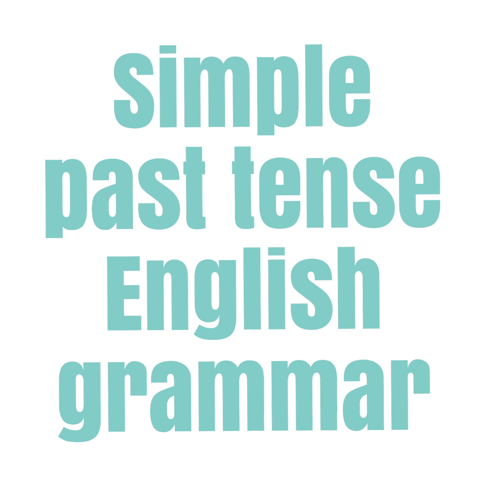 شرح زمن الماضي البسيط Past Simple