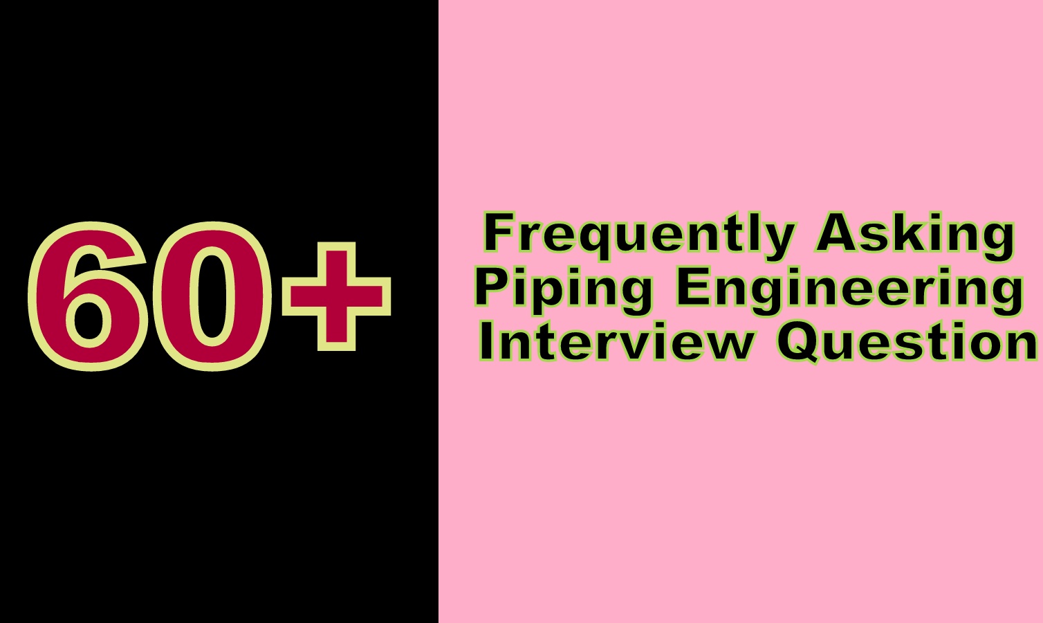 60+ Frequently Asking Piping Engineering Interview Question
