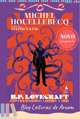 LANÇAMENTO: H.P. Lovecraft: contra o mundo, contra a vida - Michel Houellebecq