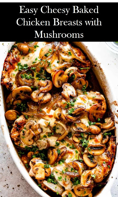 Easy Cheesy Baked Chicken Breasts with Mushrooms