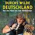 Herunterladen Durchs wilde Deutschland: Von den Alpen bis zum Wattenmeer Bücher