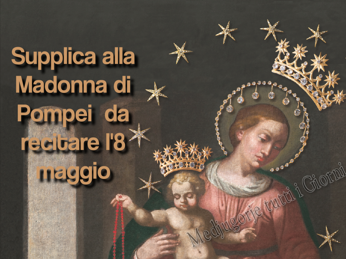 Medjugorje Tutti I Giorni Supplica Alla Madonna Di Pompei Da Recitare L 8 Maggio