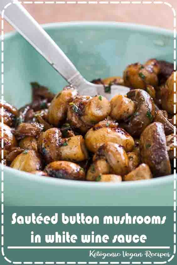 Sautéed button mushrooms in white wine sauce Delicious Little Bites