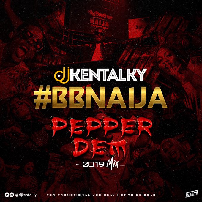DJ KENTALKY 2019 PEPPER DEM #BBNAIJA MIXTAPE