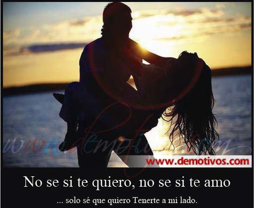 Desmotivaciones de Amor: No Se Si Te Quiero, No sé si Te Amo... Sólo Sé Desmotivaciones de Amor: No Se Si Te Quiero, No sé si Te Amo... Sólo Sé
