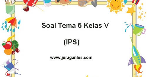 Soal ips kelas 5 geografis indonesia