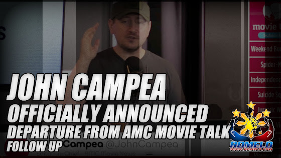 John Campea ★ Officially Announced Departure From AMC Movie Talk ★ Follow Up