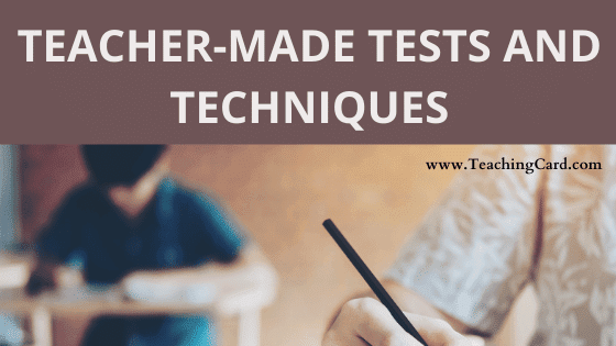 Teacher Made Tests | Teacher Made Tests Definition And Meaning | Benefits Of Teacher Made Tests | Types Of Teacher Made Test