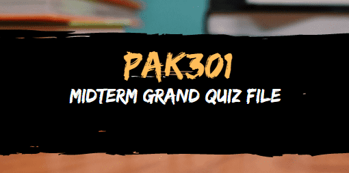 PAK301 MIDTERM SOLVED MCQS FOR MIDTERM PAST PAPERS