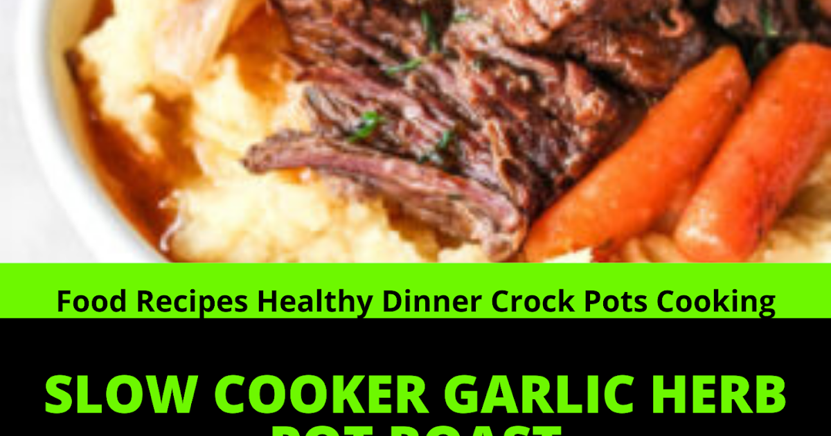 SLOW COOKER GARLIC HERB POT ROAST
