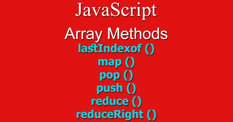 Array Methods - lastindexOf (), map (), pop (), push (), reduce ...