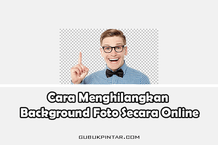 Cara Menghilangkan Background Foto Secara Online