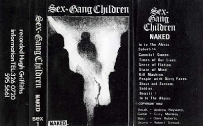 Sex Gang Children's first album was released on cassette only.