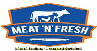 Lowongan Kerja Meat N Fresh Sukabumi Terbaru