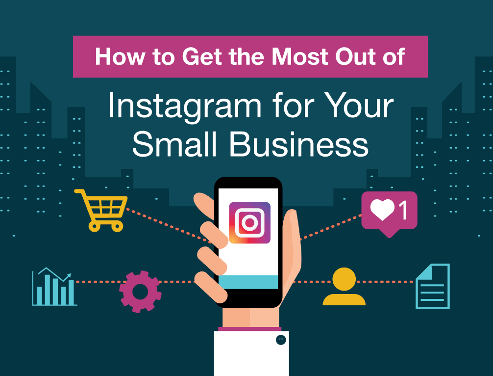 How to get the most out of Instagram for your small business - infographic