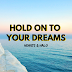 Hold on to your Dreams