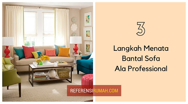 Ingin Menata Bantal Sofa Ala Professional? Cukup Lakukan 3 langkah Ini! Ingin Menata Bantal Sofa Ala Professional? Cukup Lakukan 3 langkah Ini!