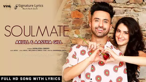 Soulmate Lyrics - AKULL, Aastha Gill | Ft. Shivaleeka Oberoi Soulmate Lyrics - AKULL, Aastha Gill | Ft. Shivaleeka Oberoi