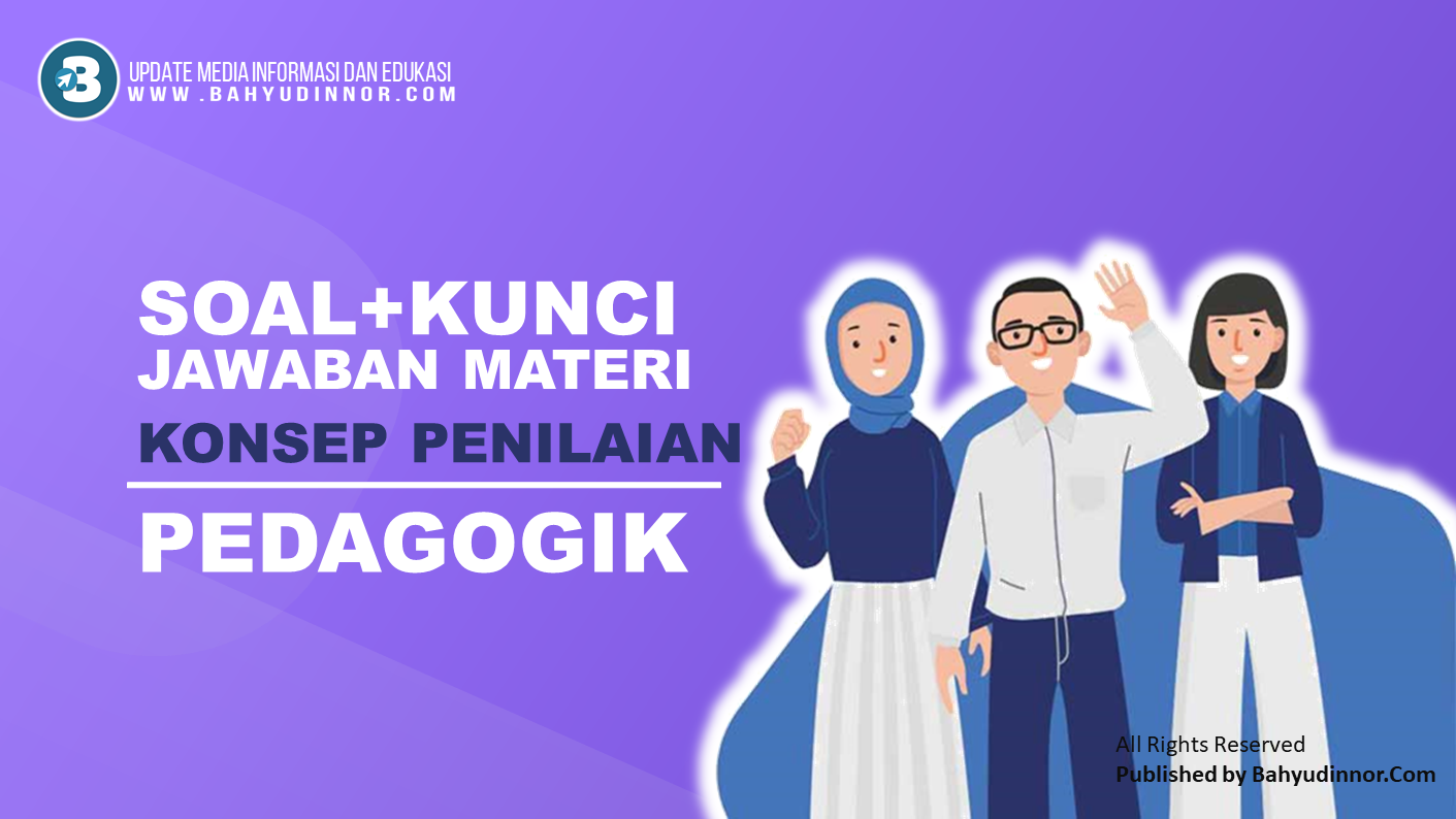 Latihan Soal Kunci Jawaban Pppk Pedagogik Materi Konsep Penilaian Bahyudinnor Com Portal Informasi Terbaru Tutorial Tips Triks Aplikasi Bisnis Youtube Blogging Pendidikan Teknologi Review Dan Info Menarik Lainnya