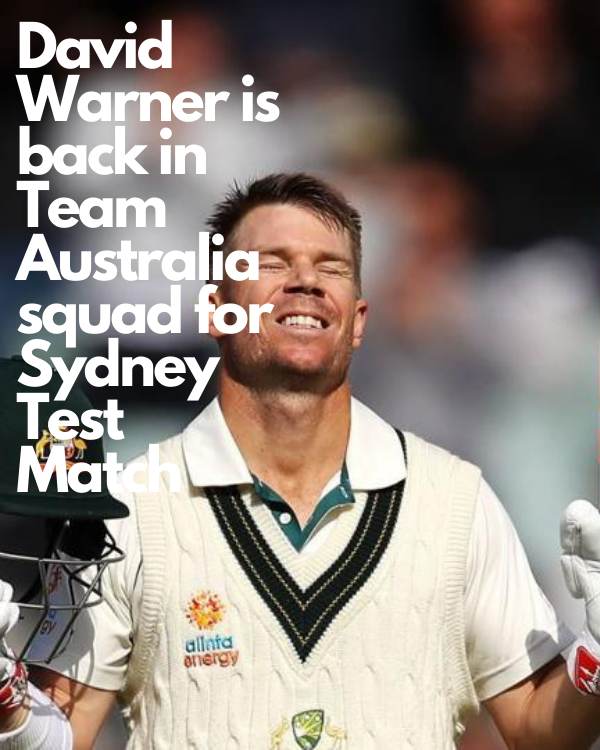 David Warner is back in Team Australia squad for Sydney Test Match it