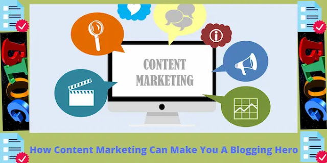 Content Marketing Content Marketing can make you a blogging hero