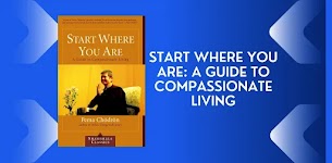 Start Where You Are: A Guide to Compassionate Living