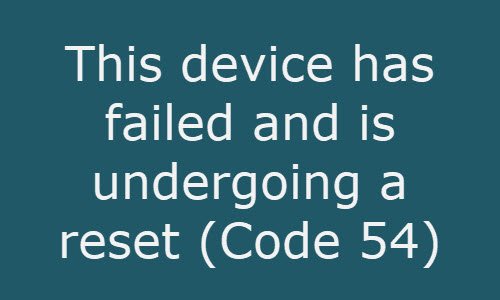Это устройство не удалось и выполняется сброс (код 54).